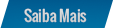 Saiba Mais